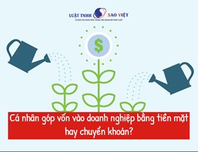 Cá nhân góp vốn vào doanh nghiệp bằng tiền mặt hay chuyển khoản?