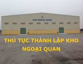THỦ TỤC THÀNH LẬP KHO NGOẠI QUAN