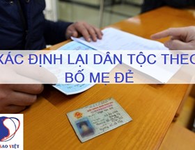 Thủ tục xác định lại dân tộc theo bố mẹ đẻ